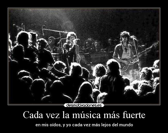 Cada vez la música más fuerte -