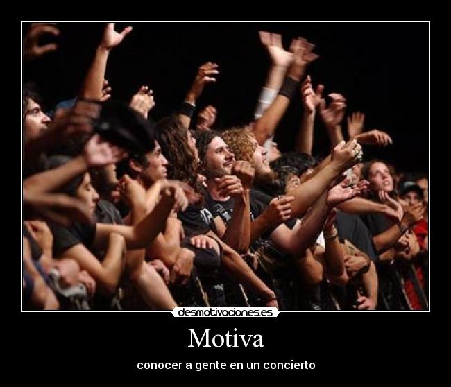 Motiva - conocer a gente en un concierto