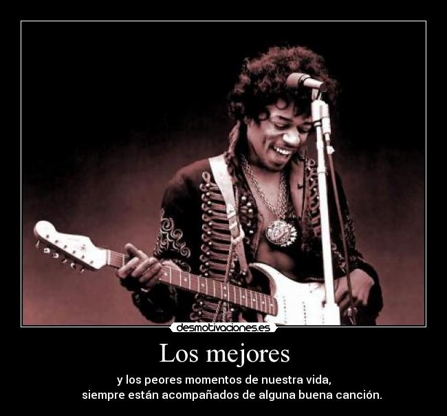 Los mejores - y los peores momentos de nuestra vida,
siempre están acompañados de alguna buena canción.