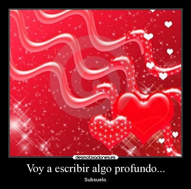 Voy a escribir algo profundo... - Subsuelo.