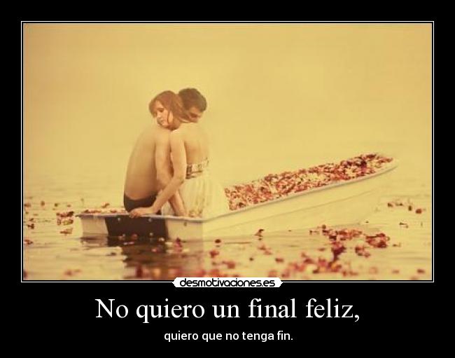 No quiero un final feliz, -