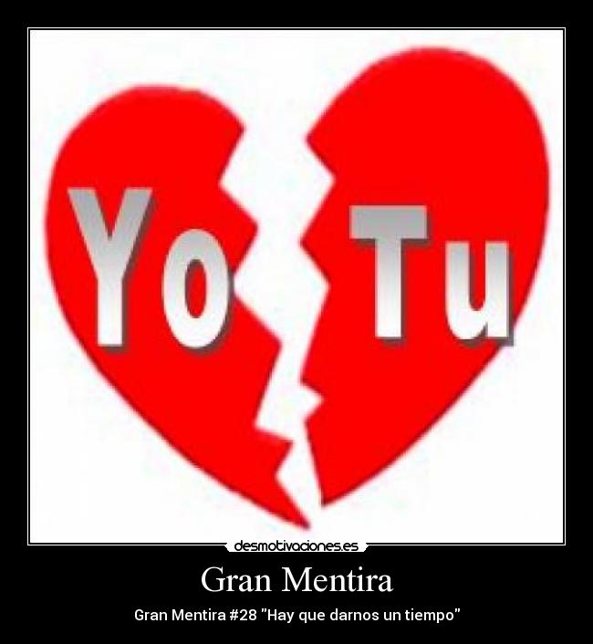 Gran Mentira - Gran Mentira #28 Hay que darnos un tiempo