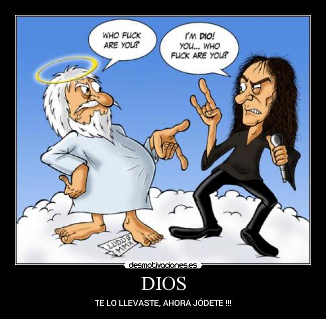 DIOS - TE LO LLEVASTE, AHORA JÓDETE !!!