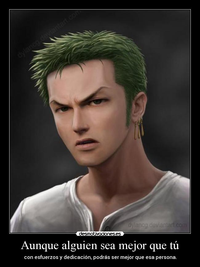 Aunque alguien sea mejor que tú - con esfuerzos y dedicación, podrás ser mejor que esa persona.