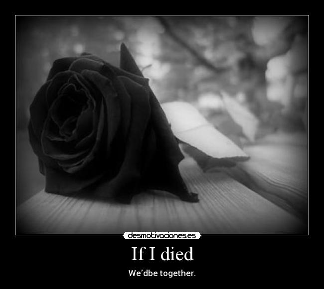 If I died - Wedbe together.