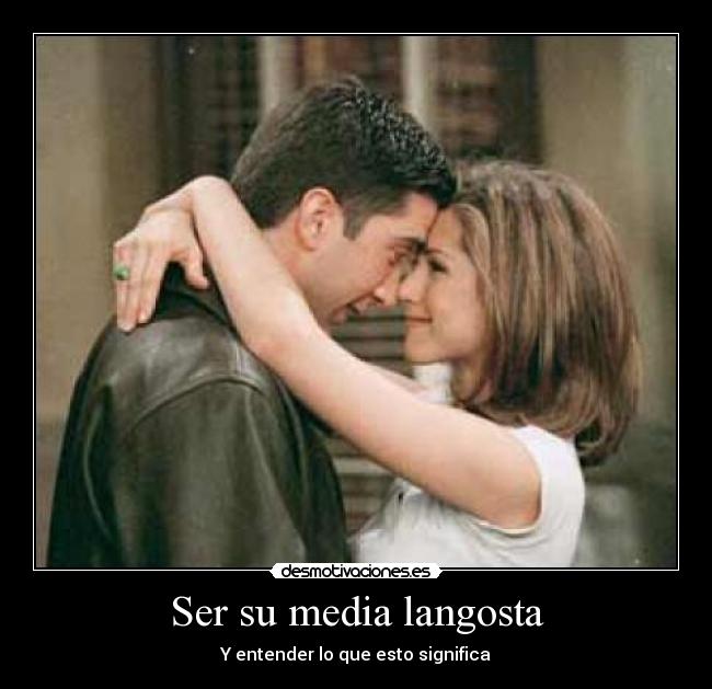 Ser su media langosta -