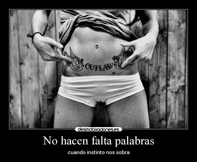 No hacen falta palabras - cuando instinto nos sobra