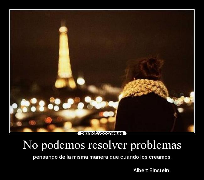 No podemos resolver problemas - pensando de la misma manera que cuando los creamos.

                                                                              Albert Einstein