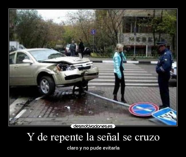 Y de repente la señal se cruzo -