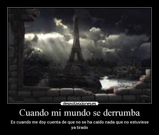 Cuando Mi Mundo Se Derrumba Desmotivaciones<script async src=
