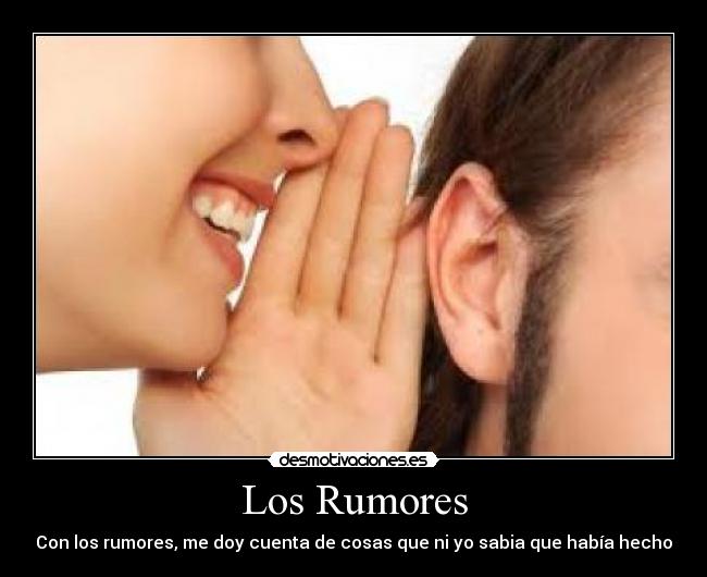 Los Rumores - Con los rumores, me doy cuenta de cosas que ni yo sabia que había hecho