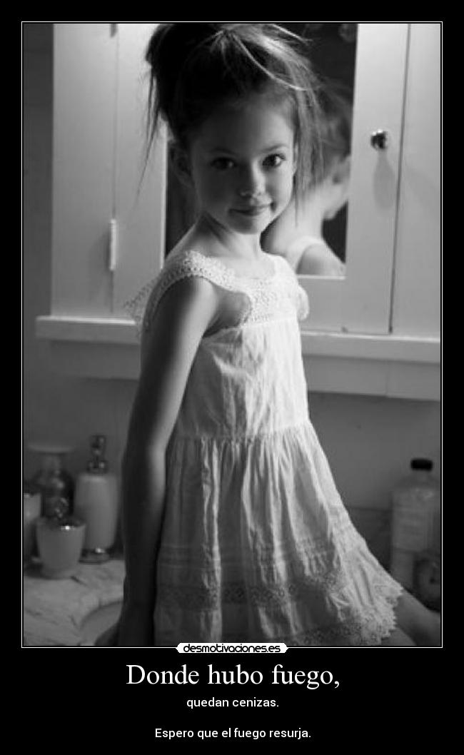 Donde hubo fuego, -
