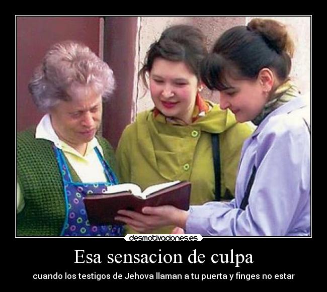 Esa sensacion de culpa - cuando los testigos de Jehova llaman a tu puerta y finges no estar