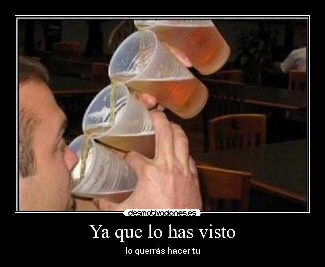 Ya que lo has visto -