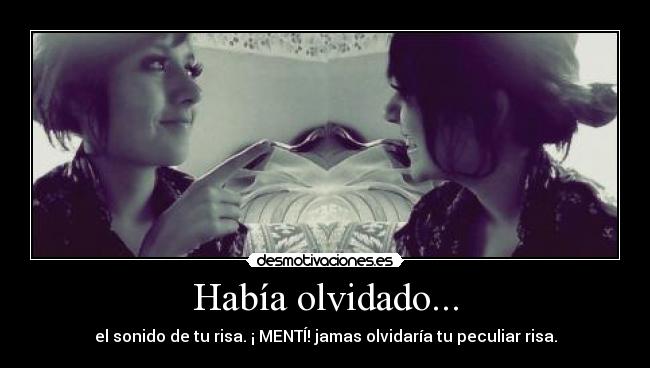 Había olvidado... -