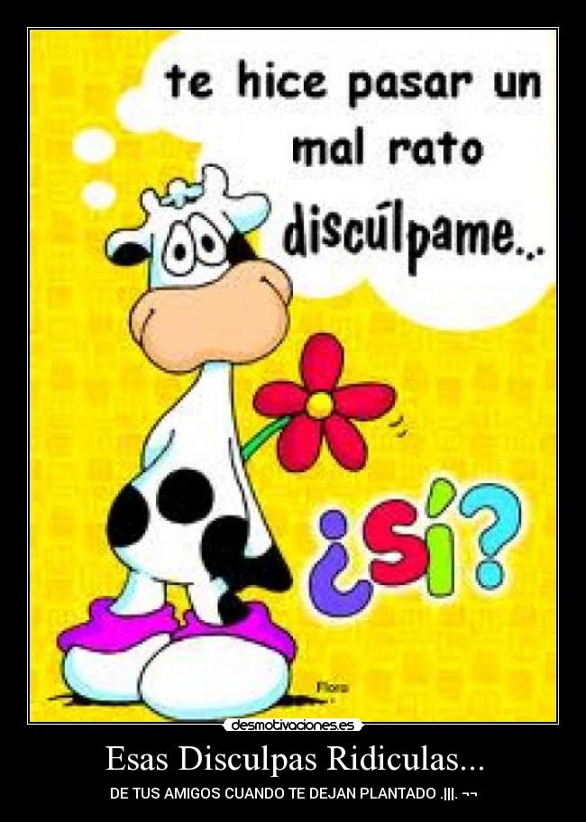 Esas Disculpas Ridiculas... - 