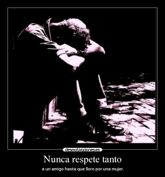 Nunca respete tanto - 