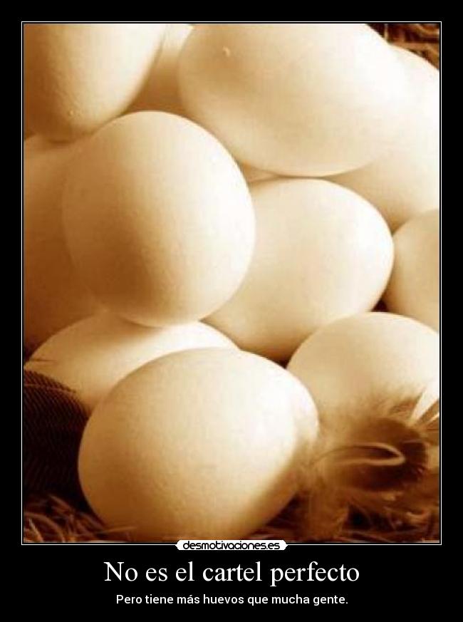 No es el cartel perfecto - Pero tiene más huevos que mucha gente.