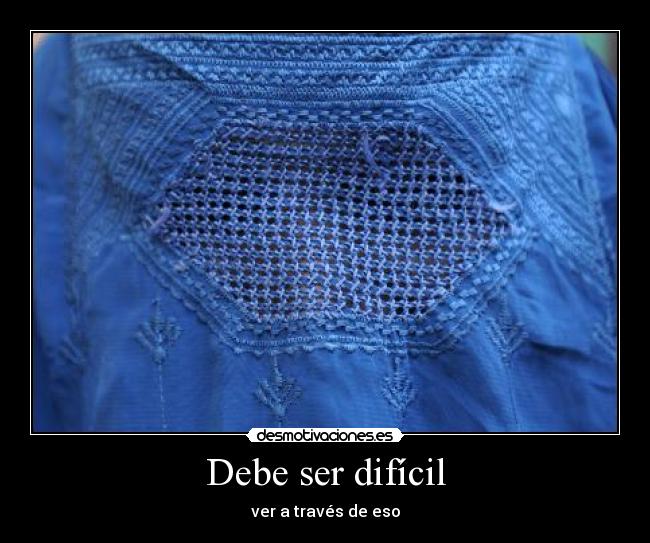 Debe ser difícil - 