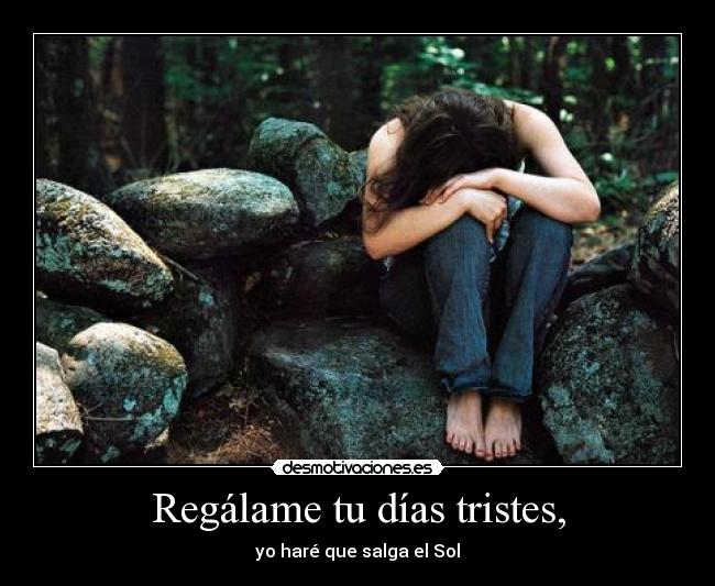 Regálame tu días tristes, - 