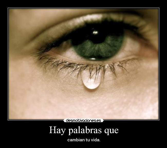 Hay palabras que - cambian tu vida.