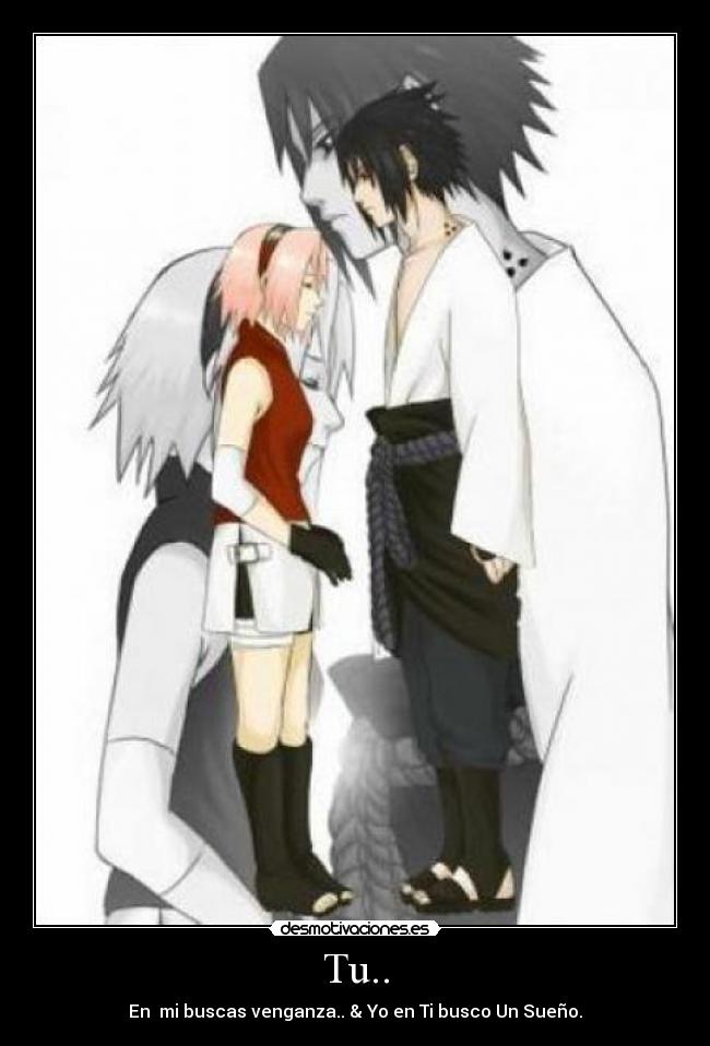 Tu.. - En  mi buscas venganza.. & Yo en Ti busco Un Sueño.