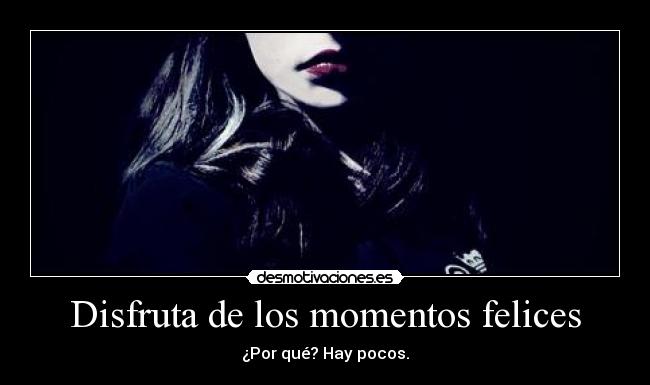 Disfruta de los momentos felices -
