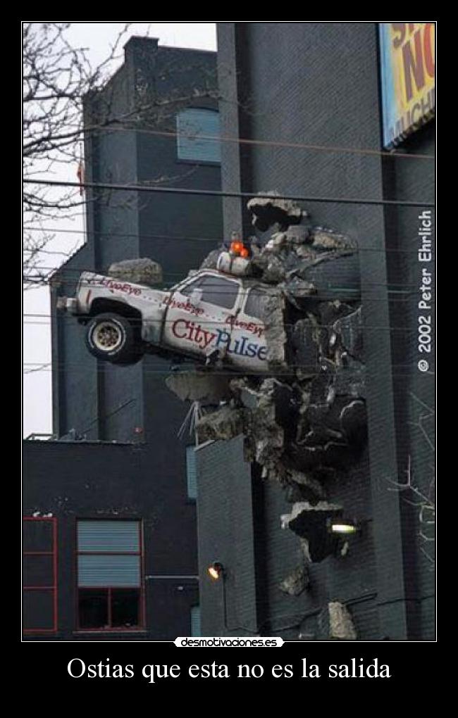 Ostias que esta no es la salida -