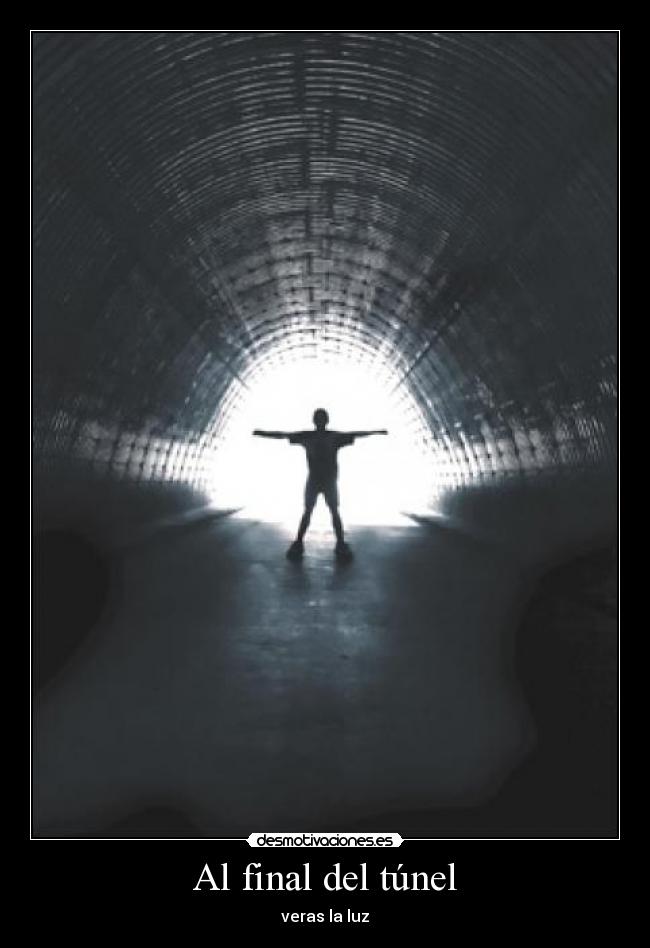 Al final del túnel - veras la luz