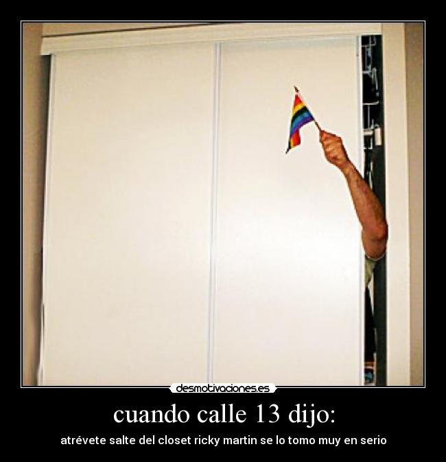 cuando calle 13 dijo: - atrévete salte del closet ricky martin se lo tomo muy en serio