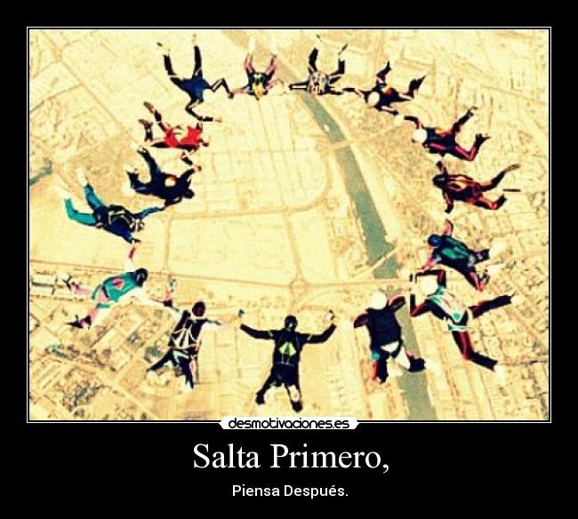 Salta Primero, - Piensa Después.