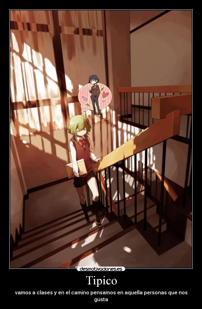 Tipico - vamos a clases y en el camino pensamos en aquella personas que nos gusta