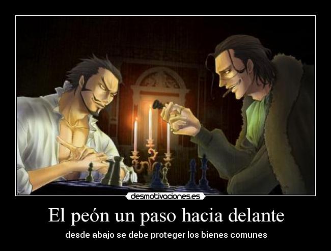 El peón un paso hacia delante - desde abajo se debe proteger los bienes comunes