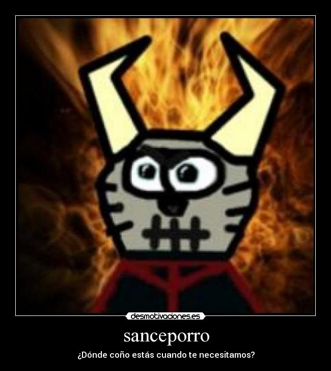 sanceporro - ¿Dónde coño estás cuando te necesitamos?