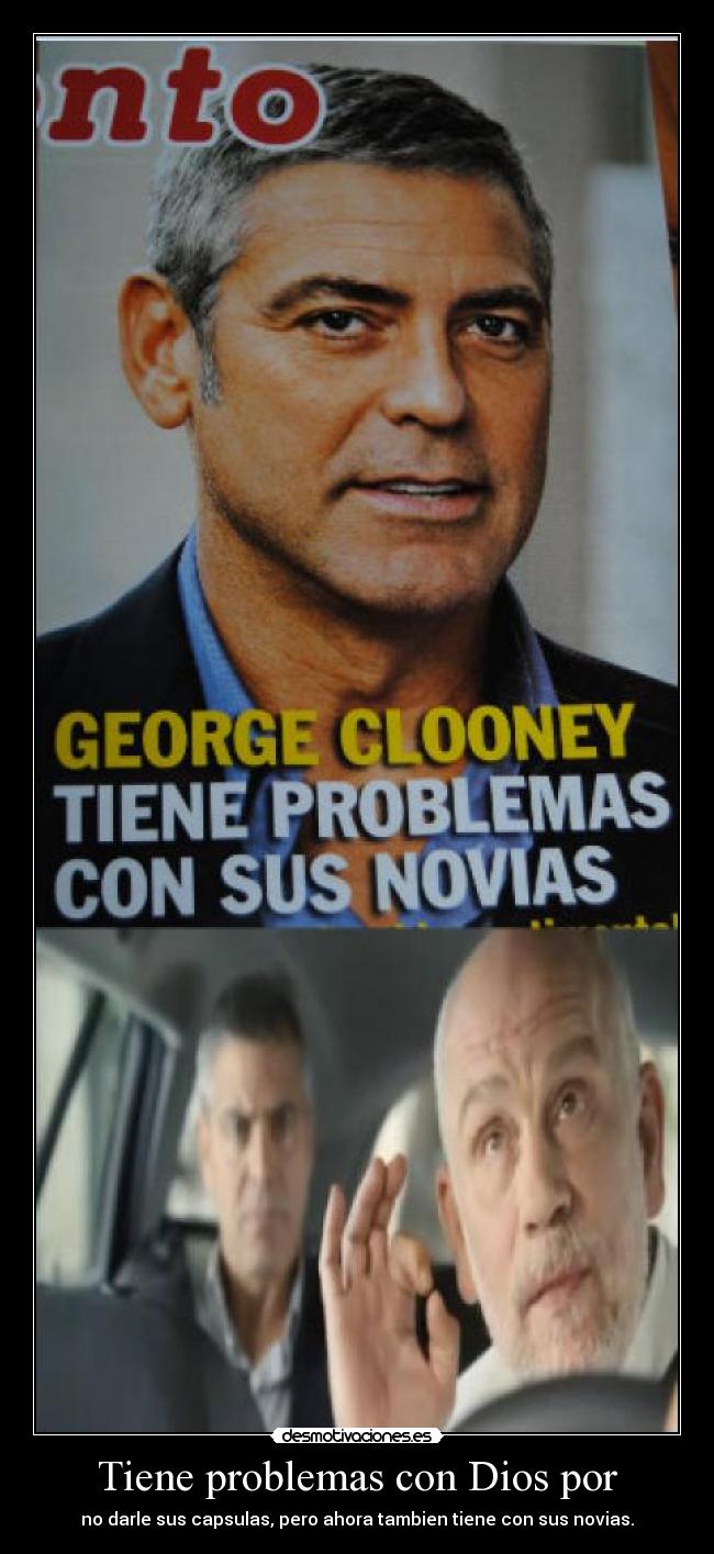 Tiene problemas con Dios por - no darle sus capsulas, pero ahora tambien tiene con sus novias.