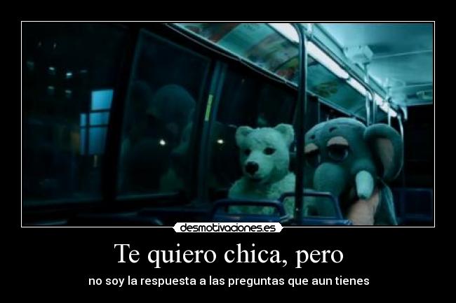 Te quiero chica, pero -