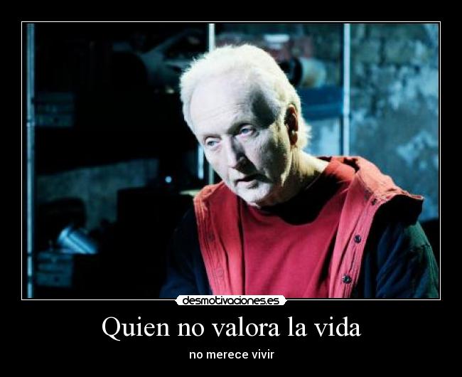 Quien no valora la vida - 