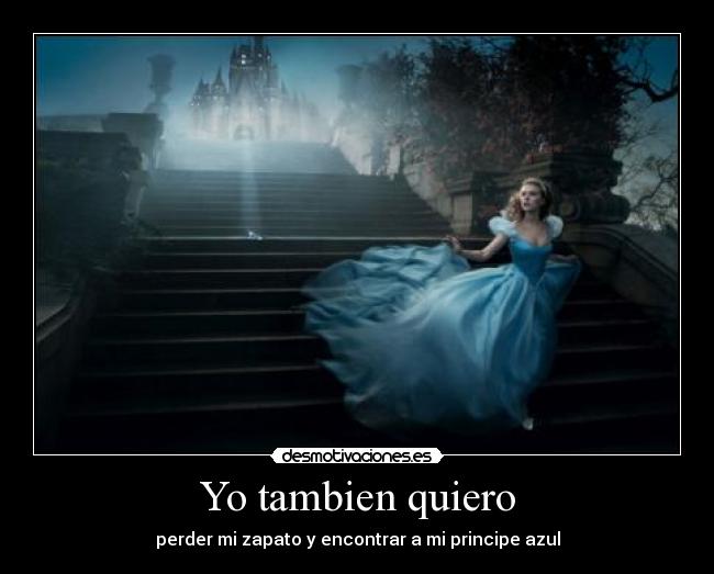 Yo tambien quiero - perder mi zapato y encontrar a mi principe azul