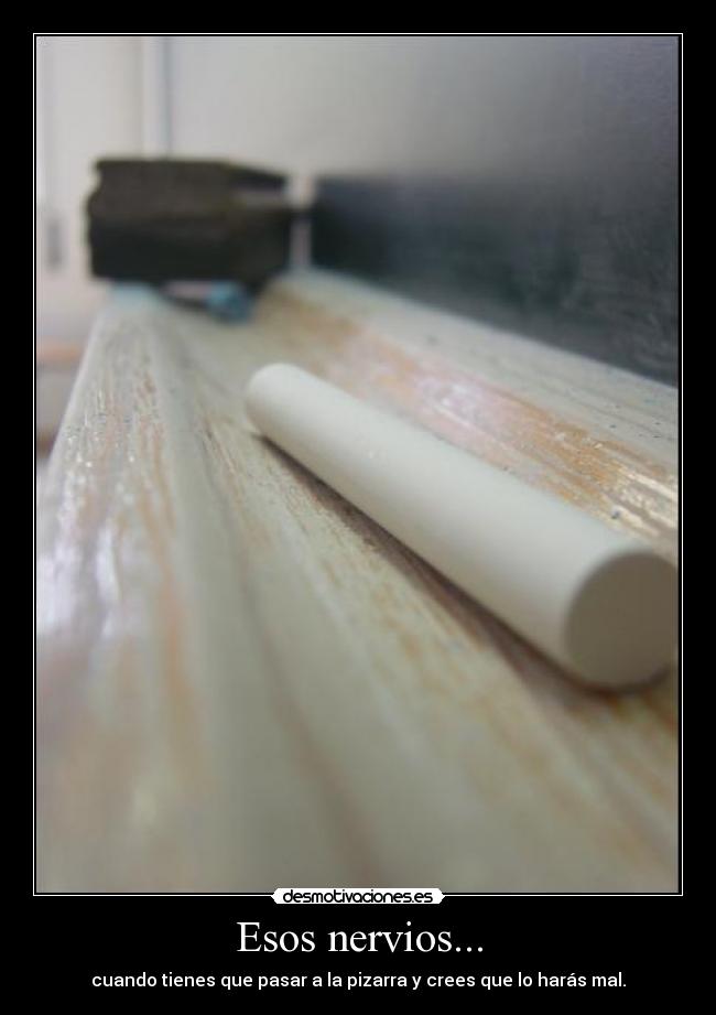 Esos nervios... -