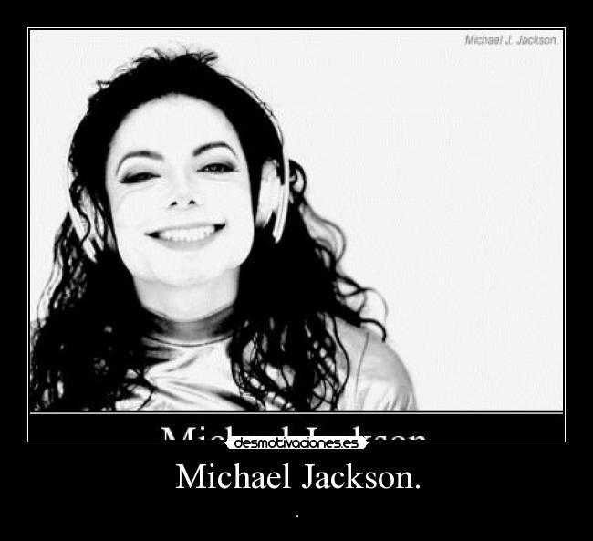 Michael Jackson. -