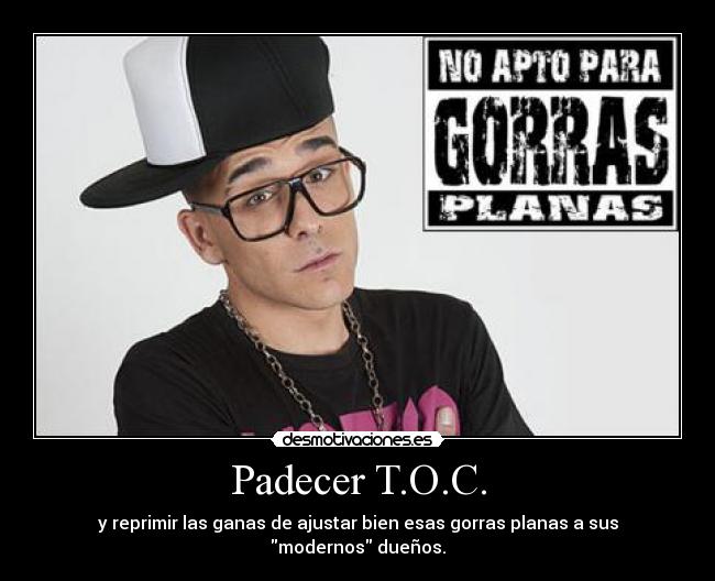 carteles toc trastorno obsesivo compulsivo ansia nervio gorra plana lado moda fea como toda moda desmotivaciones