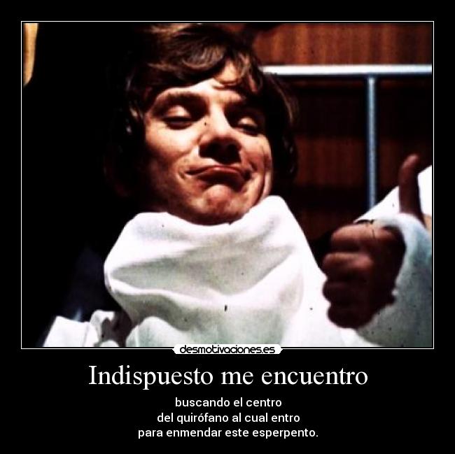 carteles ripio barato vere pronto estoy roto pero vivo naranja mecanica esperpento quirofano desmotivaciones