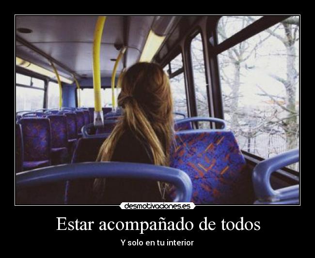 Estar acompañado de todos - Y solo en tu interior