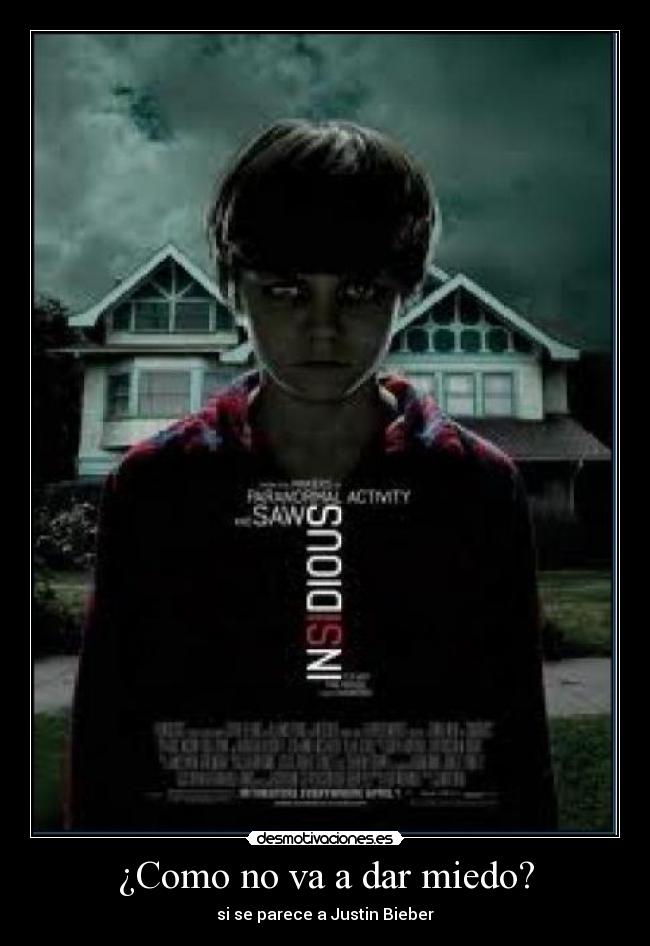 ¿Como no va a dar miedo? -