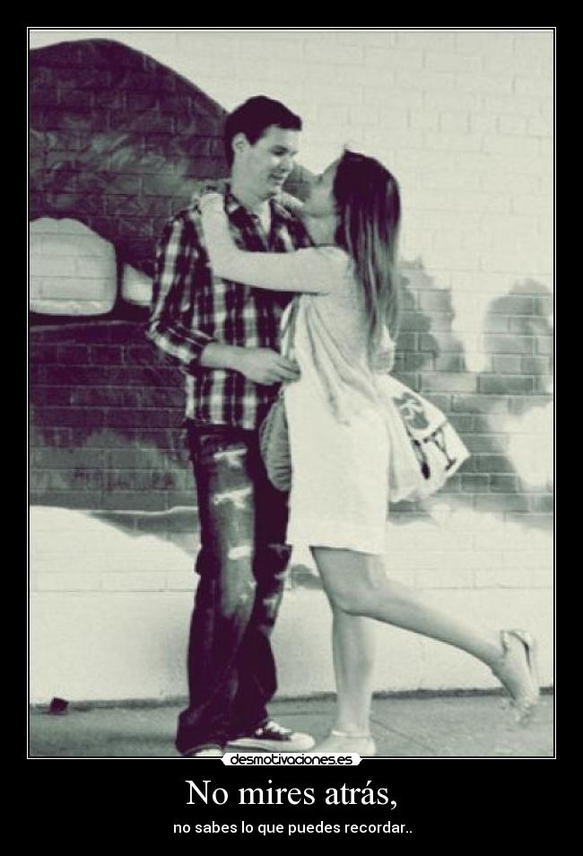 No mires atrás, -