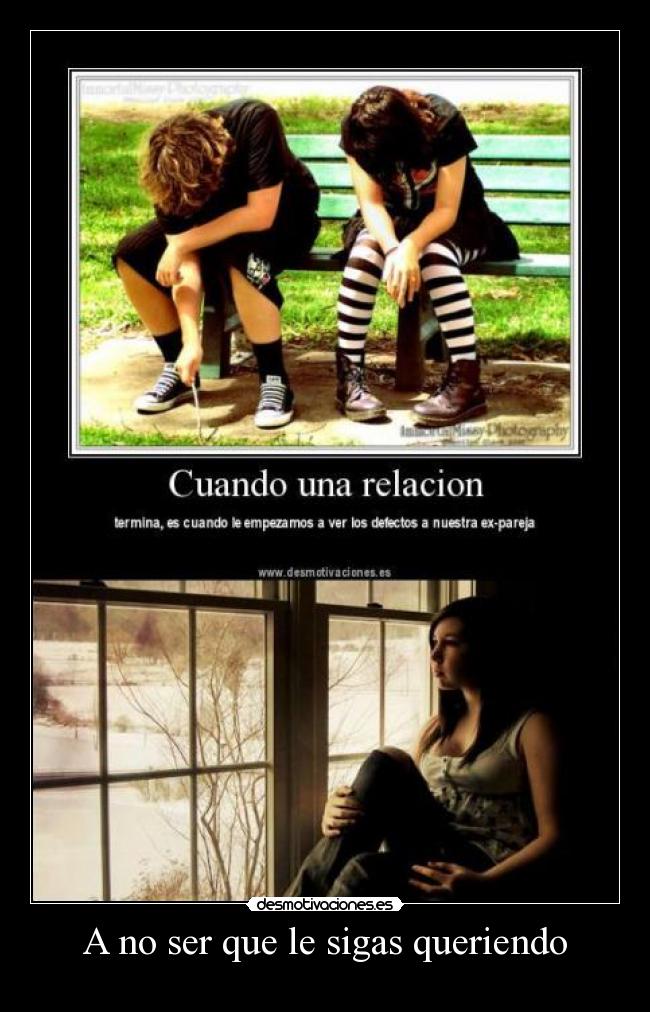 A no ser que le sigas queriendo -