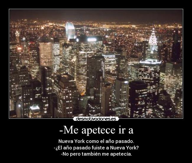 -Me apetece ir a -