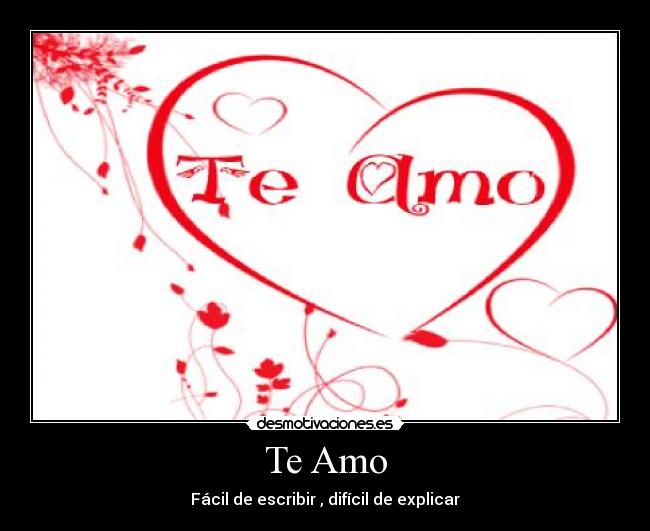 Te Amo - Fácil de escribir , difícil de explicar