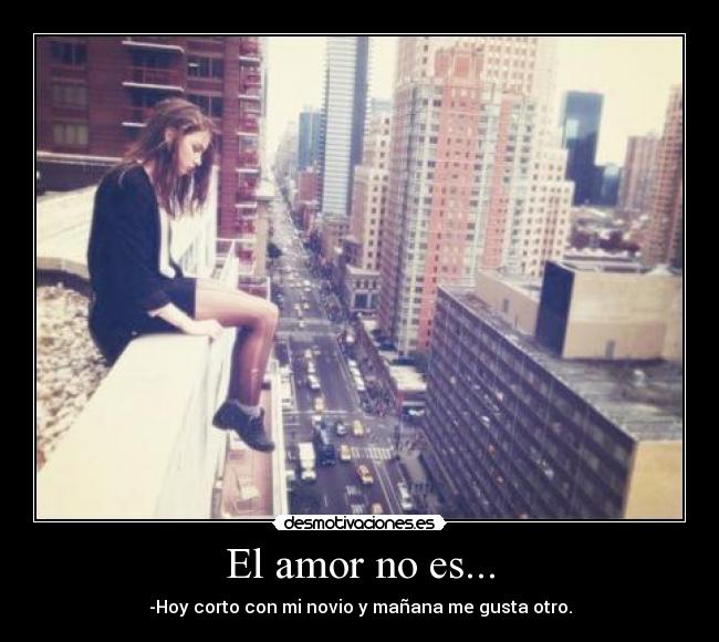 El amor no es... -