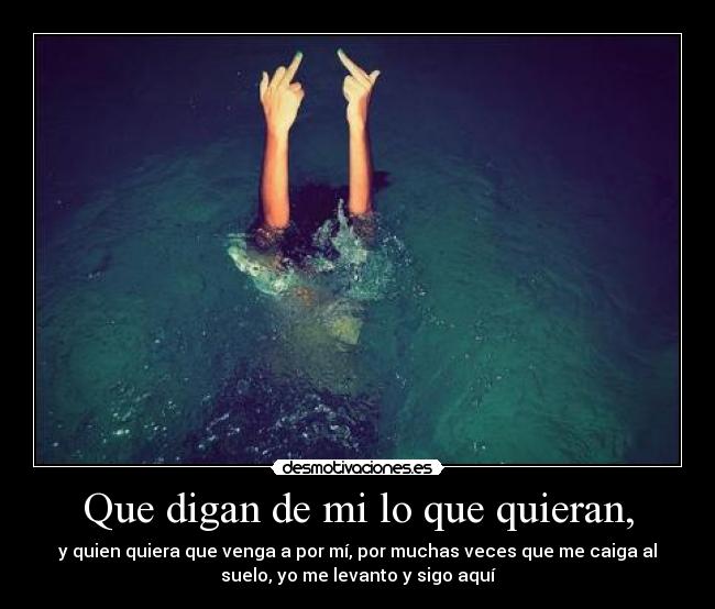 Que digan de mi lo que quieran, -